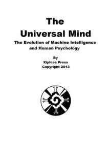Descargar The Universal Mind: The Evolution of Machine Intelligence and Human Psychology (English Edition) pdf, epub, ebook