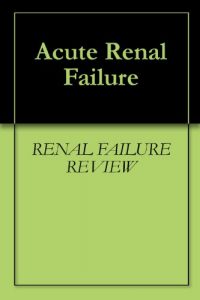 Descargar Acute Renal Failure (English Edition) pdf, epub, ebook