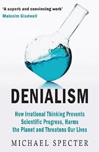 Descargar Denialism: How Irrational Thinking Hinders Scientific Progress, Harms the Planet, and Threatens Our Lives pdf, epub, ebook