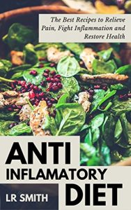 Descargar Anti-Inflammatory Diet: The Best Way to Fight Inflammation, Relieve Pain and Restore Your Health (Anti Inflammatory Cookbook, Anti Inflammatory Diet In … Diet For Dummies,) (English Edition) pdf, epub, ebook
