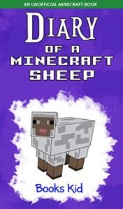 Descargar Minecraft: Diary of a Minecraft Sheep (An Unofficial Minecraft Book) (Minecraft Diary Books and Wimpy Zombie Tales For Kids Book 35) (English Edition) pdf, epub, ebook