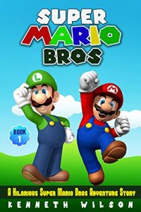 Descargar Super Mario Bros: A Hilarious Super Mario Bros Adventure Story (English Edition) pdf, epub, ebook