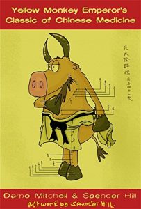 Descargar The Yellow Monkey Emperor’s Classic of Chinese Medicine pdf, epub, ebook