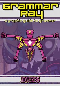 Descargar Grammar Ray: A Graphic Guide to Grammar (Digital Edition): Adverbs (English Edition) pdf, epub, ebook