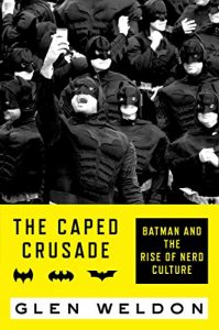 Descargar The Caped Crusade: Batman and the Rise of Nerd Culture (English Edition) pdf, epub, ebook