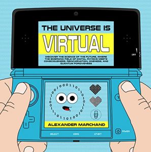Descargar The Universe Is Virtual: Discover the Science of the Future, Where the Emerging Field of Digital Physics Meets Consciousness, Reincarnation, Oneness, and Quantum Forgiveness (English Edition) pdf, epub, ebook