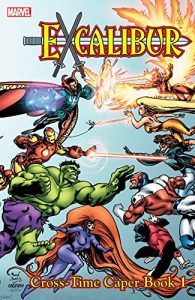 Descargar Excalibur Classic Vol. 3: Cross Time Caper Book One: Cross-time Caper v. 3, Bk. 1 (Excalibur (1988-1998)) pdf, epub, ebook