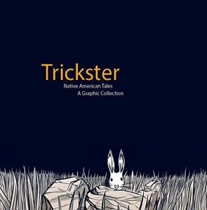 Descargar Trickster: Native American Tales, A Graphic Collection pdf, epub, ebook
