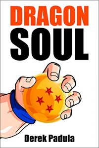 Descargar Dragon Soul: 30 Years of Dragon Ball Fandom (English Edition) pdf, epub, ebook