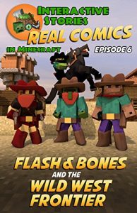 Descargar Minecraft Comics: Flash and Bones and the Wild West Frontier: The Ultimate Minecraft Comics Adventure Series (Real Comics In Minecraft – Flash And Bones Book 6) (English Edition) pdf, epub, ebook