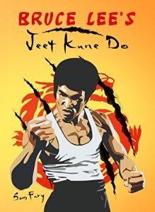 Descargar Bruce Lee’s Jeet Kune Do: Jeet Kune Do Techniques and Fighting Strategy (Self-Defense Book 6) (English Edition) pdf, epub, ebook