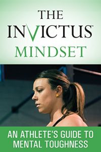 Descargar The Invictus Mindset: An Athlete’s Guide To Mental Toughness (English Edition) pdf, epub, ebook