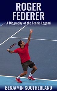 Descargar Roger Federer: A Biography of the Tennis Legend (English Edition) pdf, epub, ebook