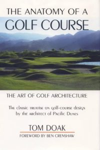 Descargar The Anatomy of a Golf Course: The Art of Golf Architecture pdf, epub, ebook