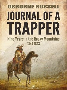 Descargar Journal of a Trapper: Nine Years in the Rocky Mountains 1834-1843 pdf, epub, ebook
