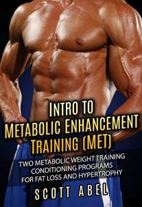 Descargar Intro to Metabolic Enhancement Training (MET): Two Metabolic Weight Training Conditioning Programs for Fat Loss and Muscle Gain (English Edition) pdf, epub, ebook