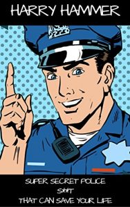 Descargar Super Secret Police S**t That Can Save Your Life (English Edition) pdf, epub, ebook