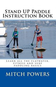 Descargar Stand Up Paddle Instruction Book: Learn all the flatwater, fitness and surf paddling basics (English Edition) pdf, epub, ebook