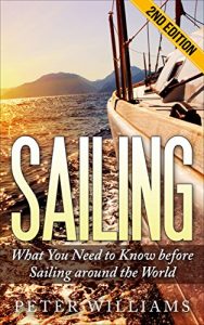 Descargar Sailing: What You Need to Know before Sailing around the World – 2nd Edition (Boating, Yachting, World Trip, Navigation, Adventure, Island, Relaxation) (English Edition) pdf, epub, ebook