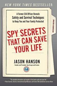 Descargar Spy Secrets That Can Save Your Life: A Former CIA Officer Reveals Safety and Survival Techniques to Keep You and Your Family Protected pdf, epub, ebook