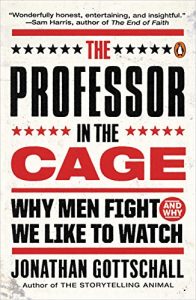 Descargar The Professor in the Cage: Why Men Fight and Why We Like to Watch pdf, epub, ebook