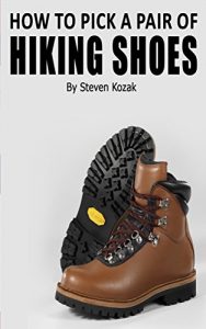 Descargar How to Pick out a Pair of Hiking Shoes: Tips on Finding the Best of a Wide Varieties of Excellent Hiking Boots and Mountain Equipment (English Edition) pdf, epub, ebook