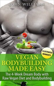 Descargar Vegan Bodybuilding: The 4-Week Dream Body with Raw Vegan Diet and Bodybuilding (Raw Vegan Bodybuilding) (English Edition) pdf, epub, ebook