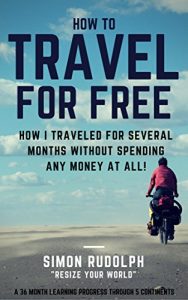 Descargar How to Travel For Free: A 36 months travel venture through 5 continents: How I traveled for several months without spending any money at all (English Edition) pdf, epub, ebook
