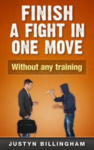 Descargar Finish a fight in ONE move: Without any training (Martial Arts for Beginners Book 4) (English Edition) pdf, epub, ebook