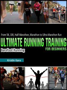 Descargar Running For Beginners:  5K, 10K, Half-Marathon, Marathon, Ultra Marathon & Barefoot Running Program (English Edition) pdf, epub, ebook