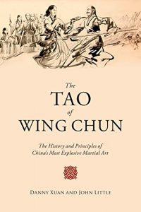 Descargar The Tao of Wing Chun: The History and Principles of China’s Most Explosive Martial Art pdf, epub, ebook