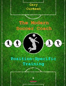 Descargar The Modern Soccer Coach: Position-Specific Training (English Edition) pdf, epub, ebook