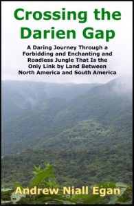 Descargar Crossing the Darien Gap: A Daring Journey Through the Roadless and Enchanting Jungle Between North America and South America (English Edition) pdf, epub, ebook