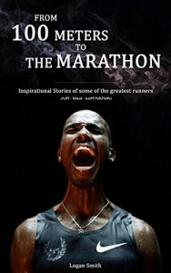 Descargar From 100 meters to the marathon: Inspirational Stories of some of the greatest runners (Just some Motivation) (English Edition) pdf, epub, ebook