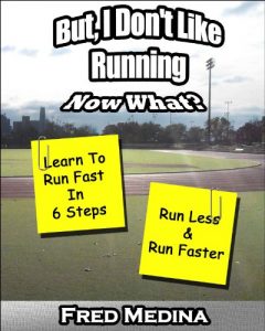 Descargar But I Don’t Like Running, Now What? Learn To Run Fast In 6 Steps (English Edition) pdf, epub, ebook