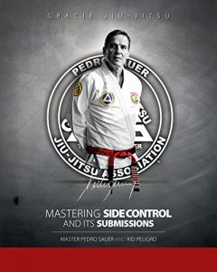 Descargar Mastering Side Control and Its Submissions: Master Pedro Sauer and Kid Peligro (English Edition) pdf, epub, ebook