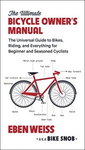 Descargar The Ultimate Bicycle Owner’s Manual: The Universal Guide to Bikes, Riding, and Everything for Beginner and Seasoned Cyclists (English Edition) pdf, epub, ebook