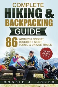 Descargar Complete Hiking & Backpacking Guide: Best Hiking Gears A to Z – 86 World’s Longest. Toughest, Most Scenic & Unique Trails (English Edition) pdf, epub, ebook