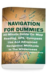 Descargar Navigation For Dummies:  30-Minute Guide On Map Reading, GPS, Compass Use And Advanced Navigation Methods In The Wilderness: (Prepper’s Guide, Survival Guide, Emergency) (English Edition) pdf, epub, ebook