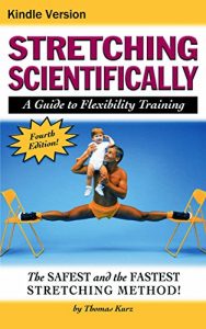 Descargar Stretching Scientifically: A Guide to Flexibility Training (English Edition) pdf, epub, ebook