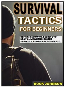 Descargar Survival Tactics for Beginners: Off Grid Survival Secrets To  Stay Alive When Disaster  Strikes & People Are Desperate! (English Edition) pdf, epub, ebook