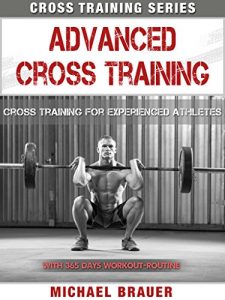 Descargar Advanced Cross Training: Cross Training for experienced athletes (Cross Training Series Book 3) (English Edition) pdf, epub, ebook