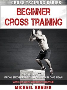 Descargar Beginner Cross Training: From Beginner to Advanced in one year (Cross Training Series Book 2) (English Edition) pdf, epub, ebook