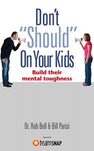 Descargar Don’t “Should” On Your Kids: Build Their Mental Toughness (English Edition) pdf, epub, ebook