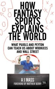 Descargar How Fantasy Sports Explains the World: What Pujols and Peyton Can Teach Us About Wookiees and Wall Street pdf, epub, ebook