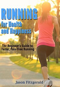 Descargar Running for Health and Happiness: The Beginner’s Guide to Faster, Pain-Free Running (English Edition) pdf, epub, ebook