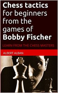Descargar Chess tactics for beginners from the games of Bobby Fischer: LEARN FROM THE CHESS MASTERS (English Edition) pdf, epub, ebook