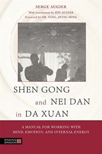 Descargar Shen Gong and Nei Dan in Da Xuan: A Manual for Working with Mind, Emotion, and Internal Energy pdf, epub, ebook