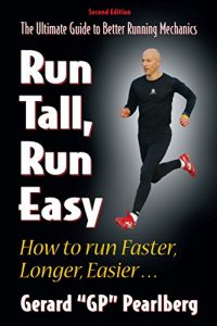 Descargar Run Tall Run Easy: The Ultimate Guide to Better Running Mechanics (English Edition) pdf, epub, ebook