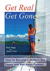 Descargar Get Real, Get Gone: How to Become a Modern Sea Gypsy and Sail Away Forever (English Edition) pdf, epub, ebook